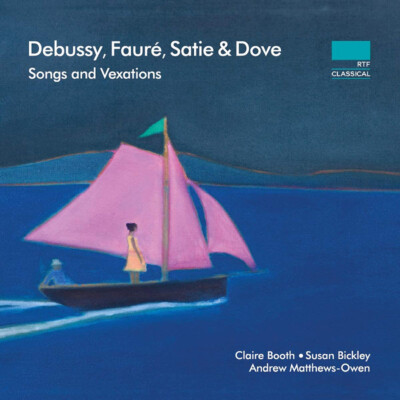 Debussy, Fauré, Satie and Dove: Songs and Vexations