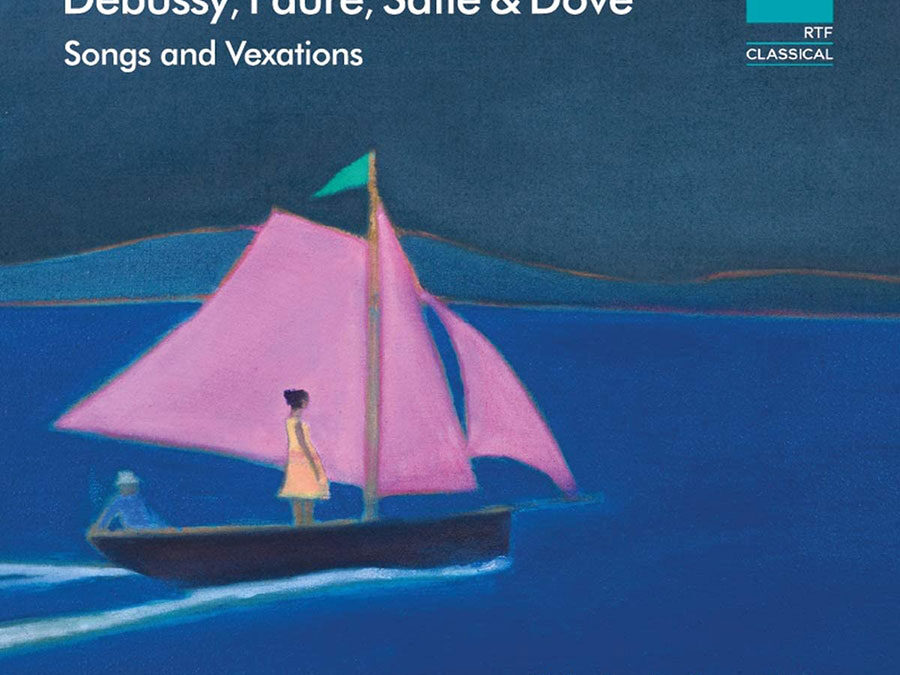 Debussy, Fauré, Satie and Dove: Songs and Vexations