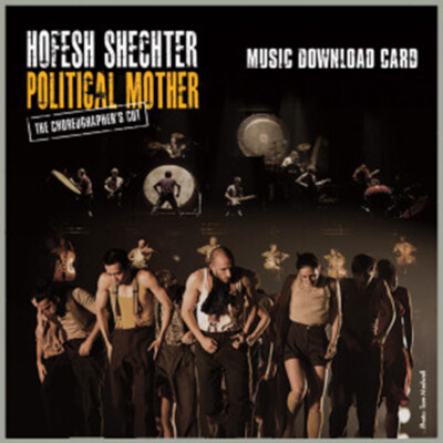 Hofesh Schecter: Political Mother
